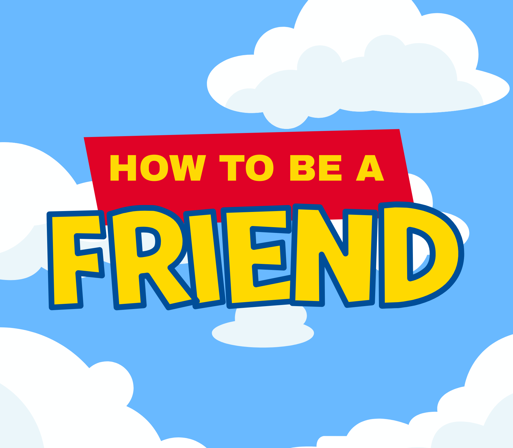 How to be a friend