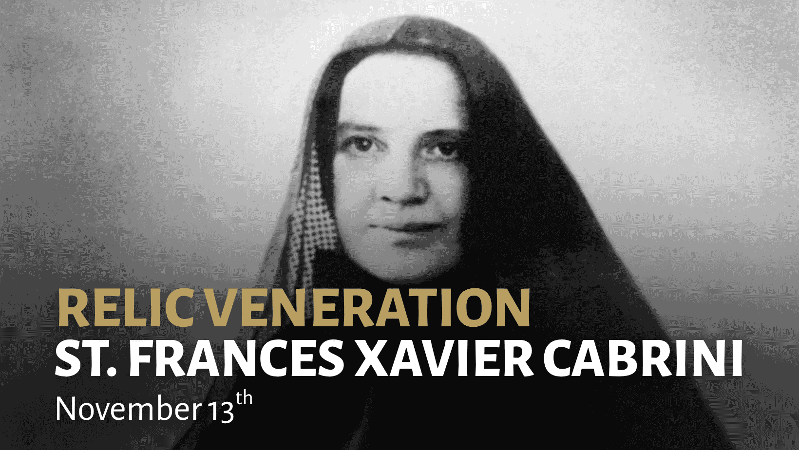 Relic Veneration – St. Frances Xavier Cabrini Picture of St. Frances Xavier Cabrini behind words saying her relic veneration